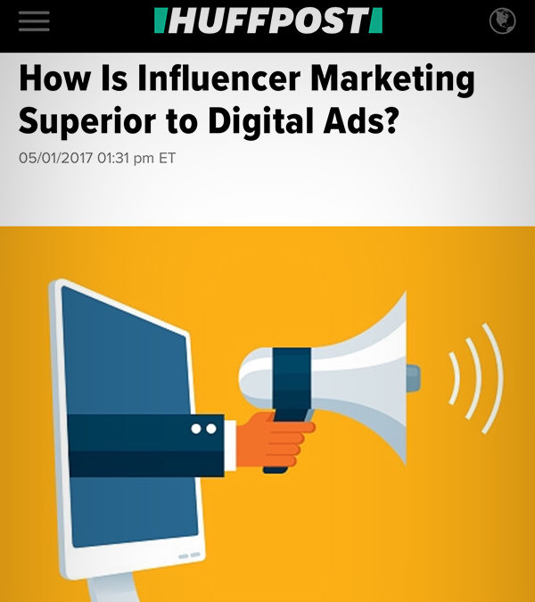 Huffington Post: How Is Influencer Marketing Superior to Digital Ads?