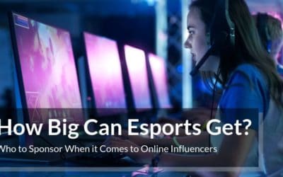 How Big Can Esports Get? Who to Sponsor When it Comes to Online Influencers