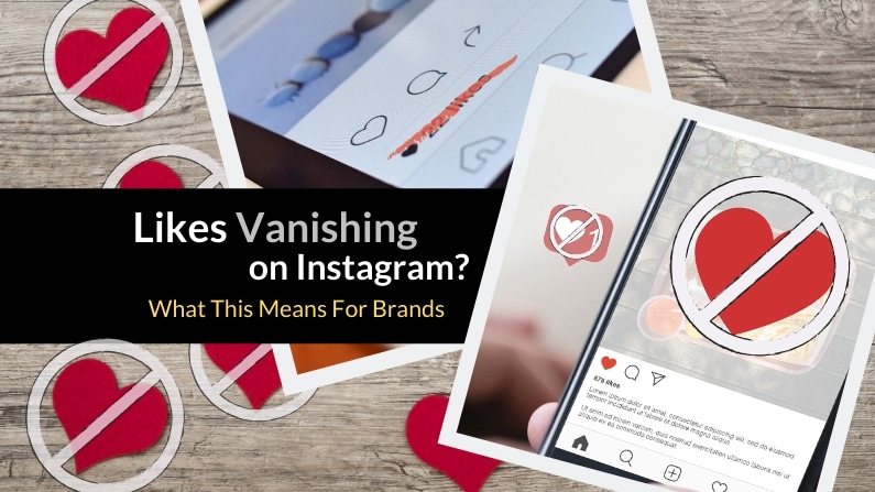 Likes Vanishing on Instagram? What This Means For Brands